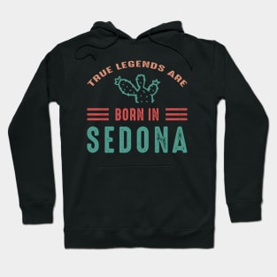 Legends are born in Sedona Arizona Hoodie